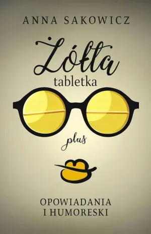 Żółta tabletka plus. Opowiadania i humoreski