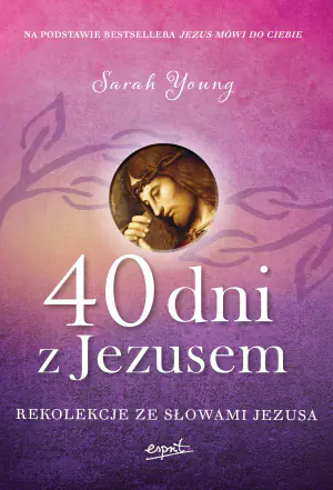40 dni z Jezusem. Słowa Jezusa na Wielki Post