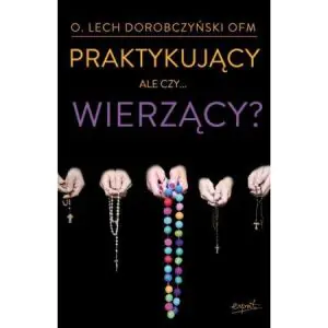Praktykujący, ale czy... wierzący? w.II
