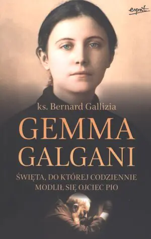 Gemma Galgani. Święta do której codziennie modlił się Ojciec Pio