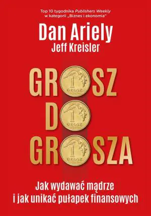 Grosz do grosza. Jak wydawać mądrze i unikać pułapek finansowych