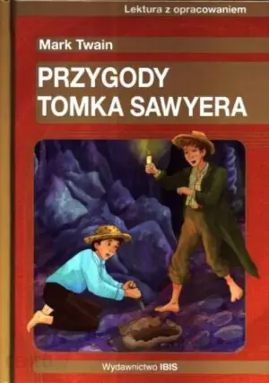 Przygody Tomka Sawyera. Lektura z opracowaniem