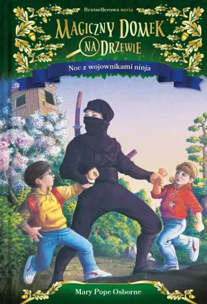 Noc z wojownikami ninja. Magiczny domek na drzewie. Tom 5