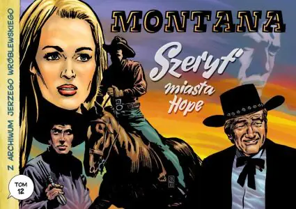 Montana. Szeryf miasta Hope. Z archiwum Jerzego Wróblewskiego. Tom 12