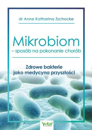 Mikrobiom sposób na pokonanie chorób. Zdrowe bakterie jako medycyna przyszłości
