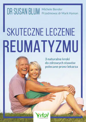 Skuteczne leczenie reumatyzmu. 3 naturalne kroki do zdrowych stawów polecane przez lekarza
