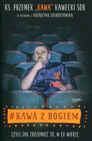 Kawa z Bogiem czyli jak zrozumieć to, w co wierzę