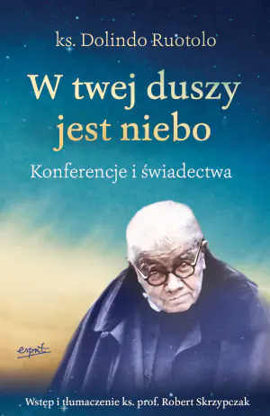 W twej duszy jest niebo. Konferencje i świadectwa