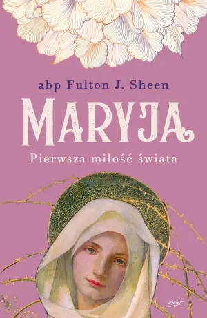 Maryja Matka Boga. Pierwsza miłość świata
