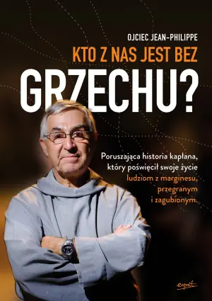 Kto z nas jest bez grzechu. Ksiądz narkomanów, więźniów, bezdomnych, prostytutek