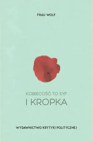 Kobiecość to syf i kropka