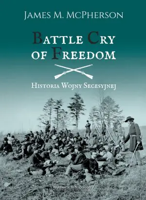 Battle Cry of Freedom. Historia wojny secesyjnej