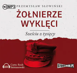 Żołnierze wyklęci. Sześciu z tysięcy