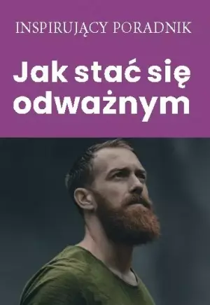Jak stać się odważnym
