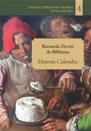 Dawna literatura włoska. Studia i źródła. Tom 4. Historia Calandra