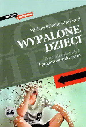 Wypalone dzieci. O presji osiągnięć i pogoni za sukcesem