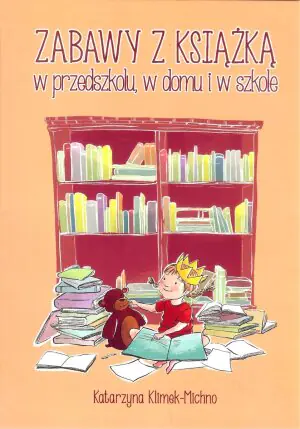 Zabawy z książką w przedszkolu, w domu i w szkole