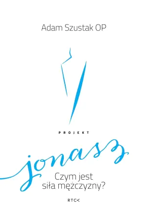 Projek: Jonasz. Czym jest siła mężczyzny?