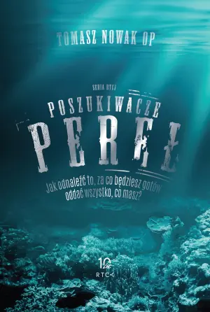 Poszukiwacze pereł. Jak odnaleźć to, za co będziesz gotów oddać wszystko, co masz?