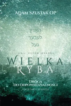 Wielka Ryba. Droga do odpowiedzialności – lekcje Sary i Tobiasza.