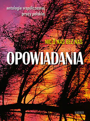 Opowiadania Nic o nas bez nas