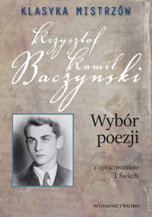 Klasyka mistrzów. Krzysztof Kamil Baczyński. Wybór poezji