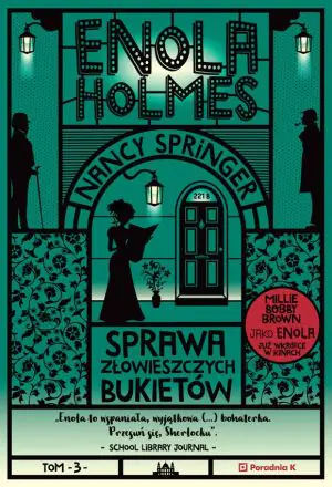 Sprawa złowieszczych bukietów. Enola Holmes. Tom 3