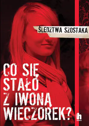 Śledztwa Szostaka. Co się stało z Iwoną Wieczorek?