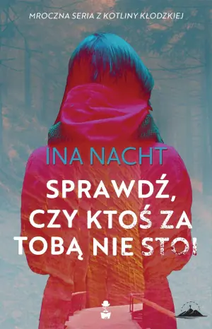 Sprawdź, czy ktoś za tobą nie stoi. Mroczna seria z Kotliny Kłodzkiej. Tom 1