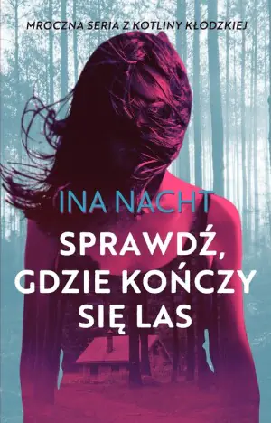 Sprawdź, gdzie kończy się las. Mroczna seria z Kotliny Kłodzkiej. Tom 2