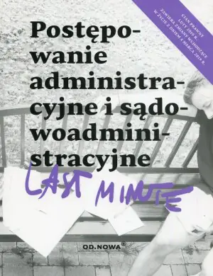 Last minute Postępowanie administracyjne i sądowoadministracyjne