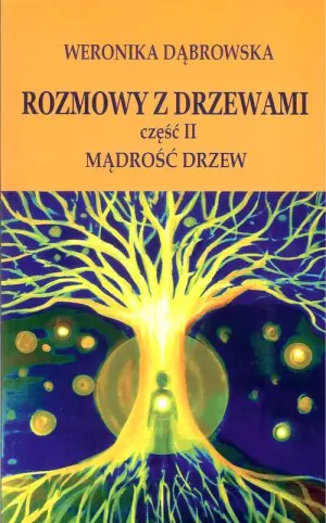 Rozmowy z drzewami. Mądrość drzew. Część 2