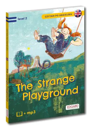 The Strange Playground. Czytam po angielsku. Level 2