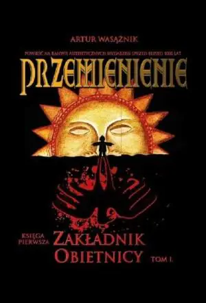 Zakładnik obietnicy. Przemienienie. Tom 1