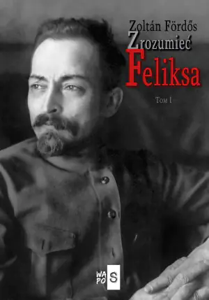 Zrozumieć Feliksa. Tom 1
