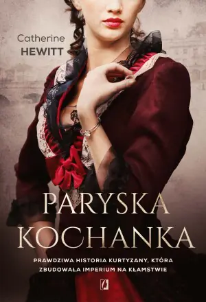 Paryska kochanka. Prawdziwa historia kurtyzany, która zbudowała imperium na kłamstwie