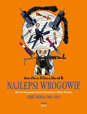 Najlepsi wrogowie. Historia relacji pomiędzy Stanami Zjednoczonymi a Bliskim Wschodem. Część trzecia 1985–2013