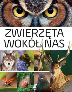 Zwierzęta wokół nas. Encyklopedia ilustrowana