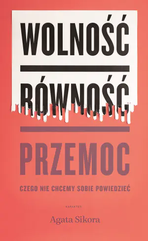 Wolność równość przemoc. Czego nie chcemy sobie powiedzieć