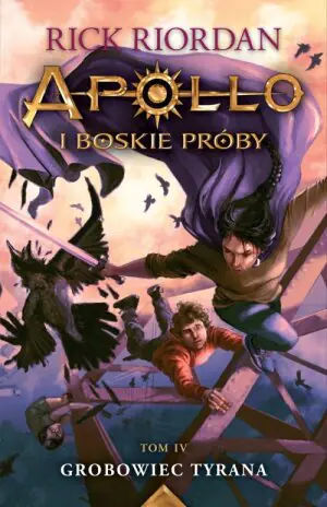 Grobowiec tyrana. Apollo i boskie próby. Tom 4