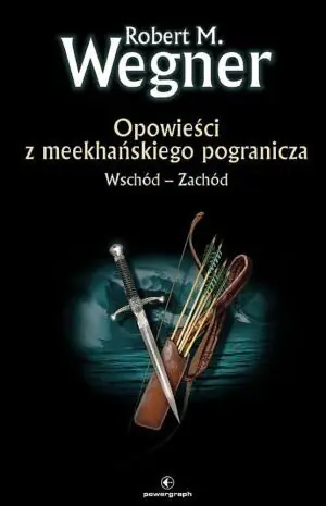 Opowieści z meekhańskiego pogranicza. Wschód-Zachód. Tom 2