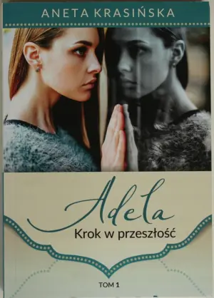 Krok w przeszłość. Adela. Tom 1