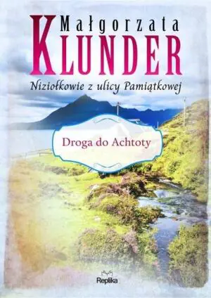 Droga do Achtoty. Niziołkowie z ulicy Pamiątkowej. Część 2