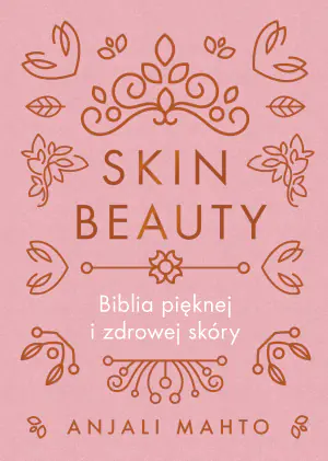 Skin Beauty. Biblia pięknej i zdrowej skóry