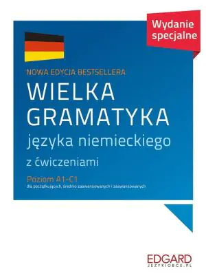 Wielka gramatyka języka niemieckiego z ćwiczeniami. Poziom A1-C1. Wydanie specjalne