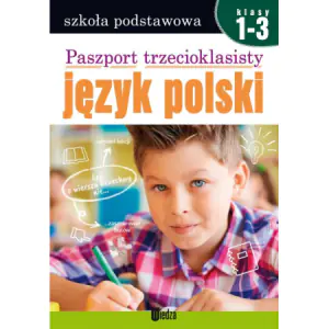 Paszport trzecioklasisty. Język polski. Klasy 1-3. Szkoła podstawowa