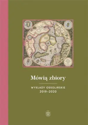 Mówią zbiory. Wykłady ossolińskie 2019&ndash;2020
