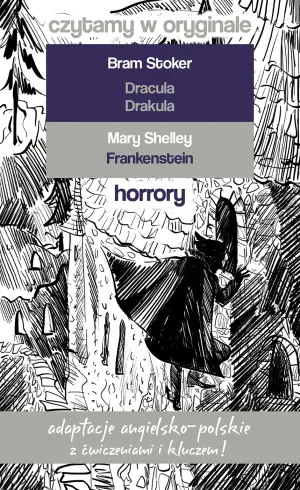 Drakula. Frankenstein. Horrory. Czytamy w oryginale