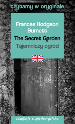 The Secret Garden. Tajemniczy ogród. Czytamy w oryginale