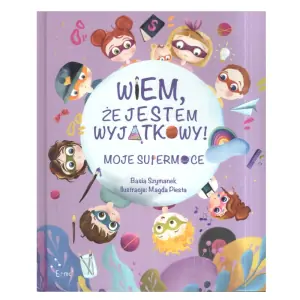 Wiem, że jestem wyjątkowy! Moje supermoce